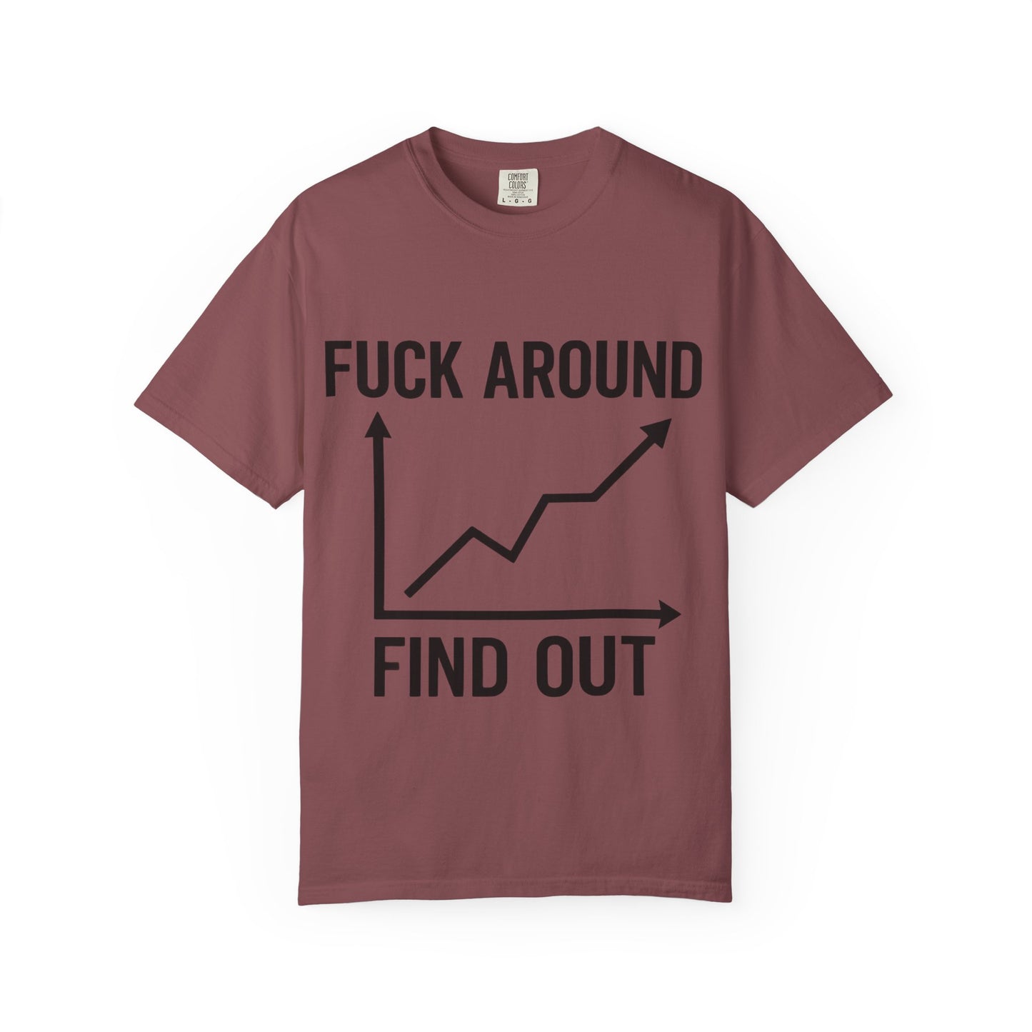 Funny Unisex Garment-Dyed T-Shirt | "F*** Around Find Out" Graphic Tee