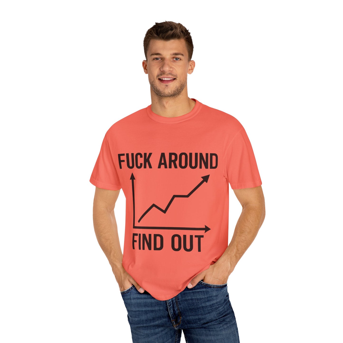 Funny Unisex Garment-Dyed T-Shirt | "F*** Around Find Out" Graphic Tee