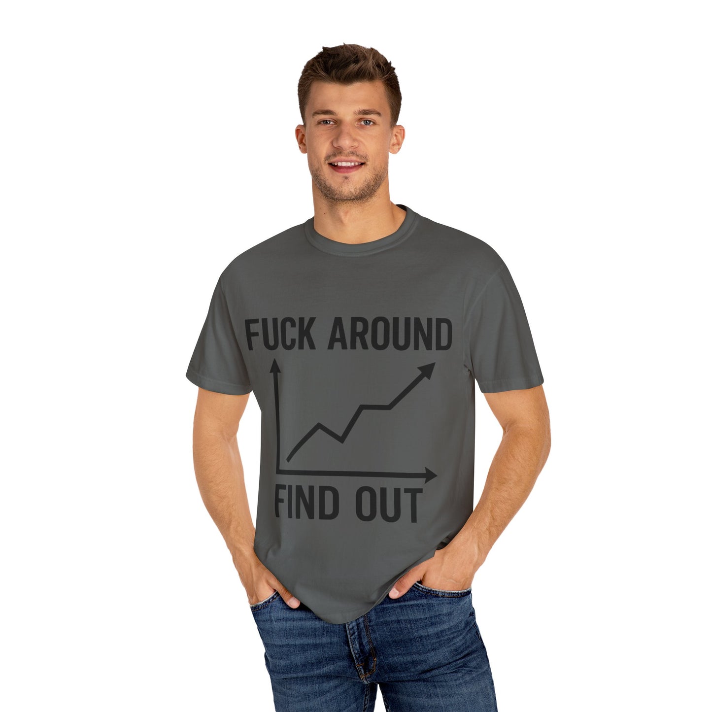 Funny Unisex Garment-Dyed T-Shirt | "F*** Around Find Out" Graphic Tee