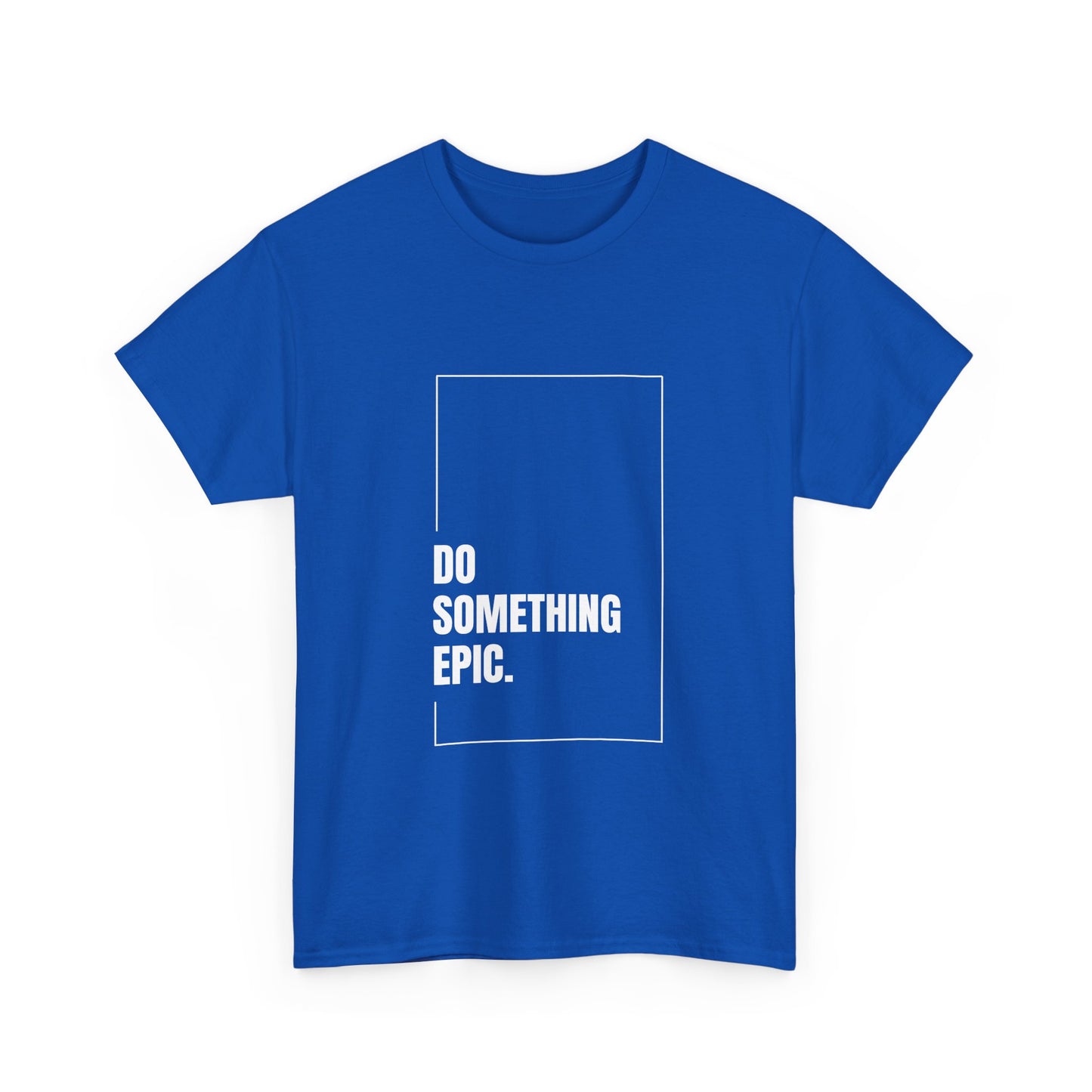 Epic Inspirational Unisex Tee, Motivational T-Shirt, Graphic Cotton Shirt, Chill Vibe Top, Casual Everyday Wear, Gift for Friends
