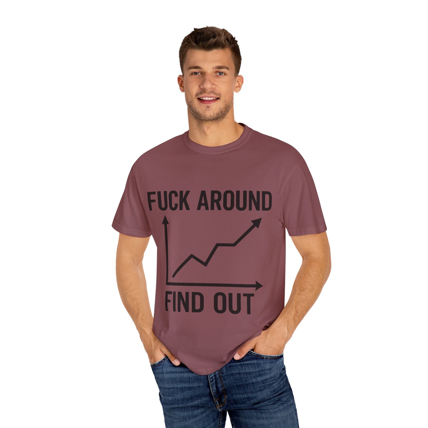Funny Unisex Garment-Dyed T-Shirt | "F*** Around Find Out" Graphic Tee