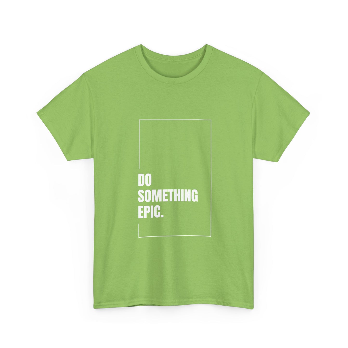 Epic Inspirational Unisex Tee, Motivational T-Shirt, Graphic Cotton Shirt, Chill Vibe Top, Casual Everyday Wear, Gift for Friends