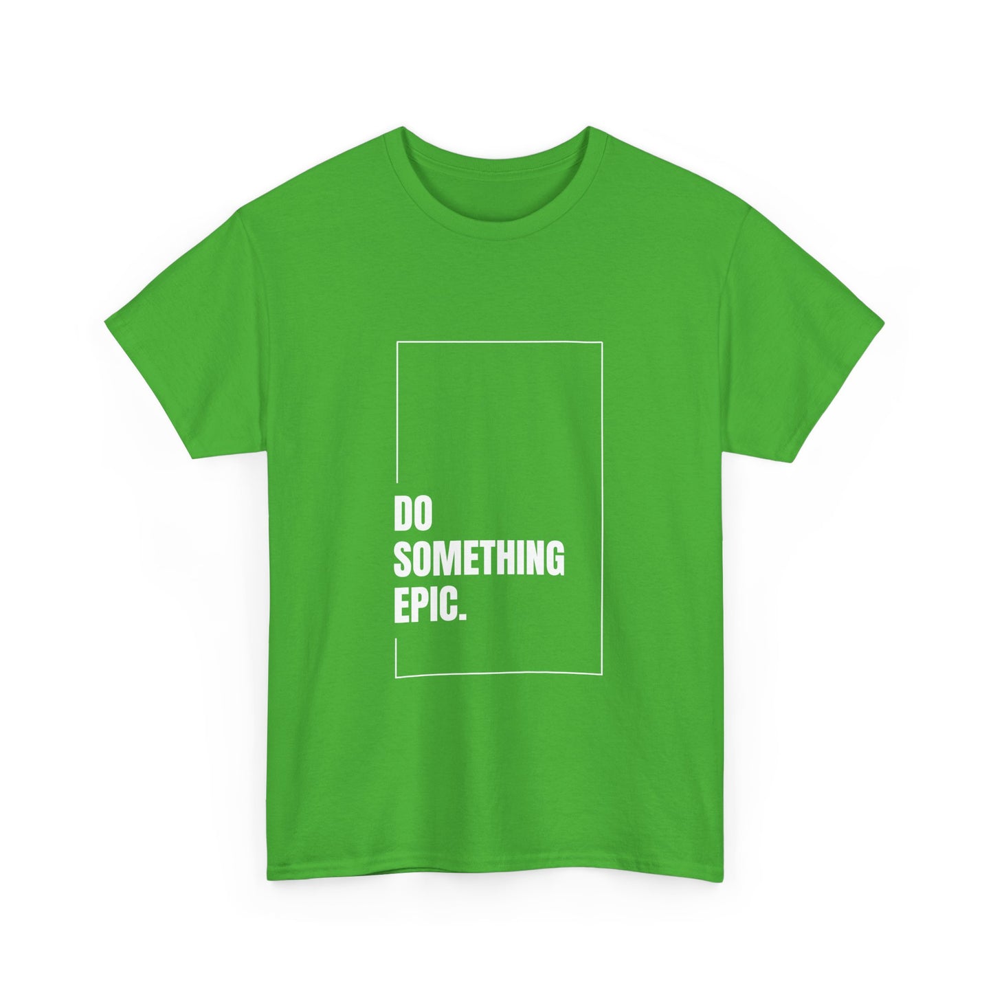 Epic Inspirational Unisex Tee, Motivational T-Shirt, Graphic Cotton Shirt, Chill Vibe Top, Casual Everyday Wear, Gift for Friends