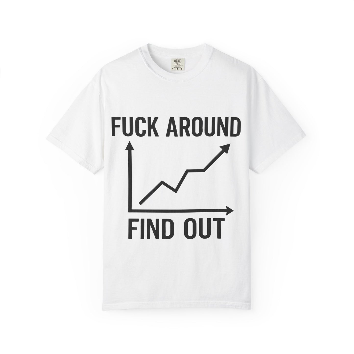 Funny Unisex Garment-Dyed T-Shirt | "F*** Around Find Out" Graphic Tee