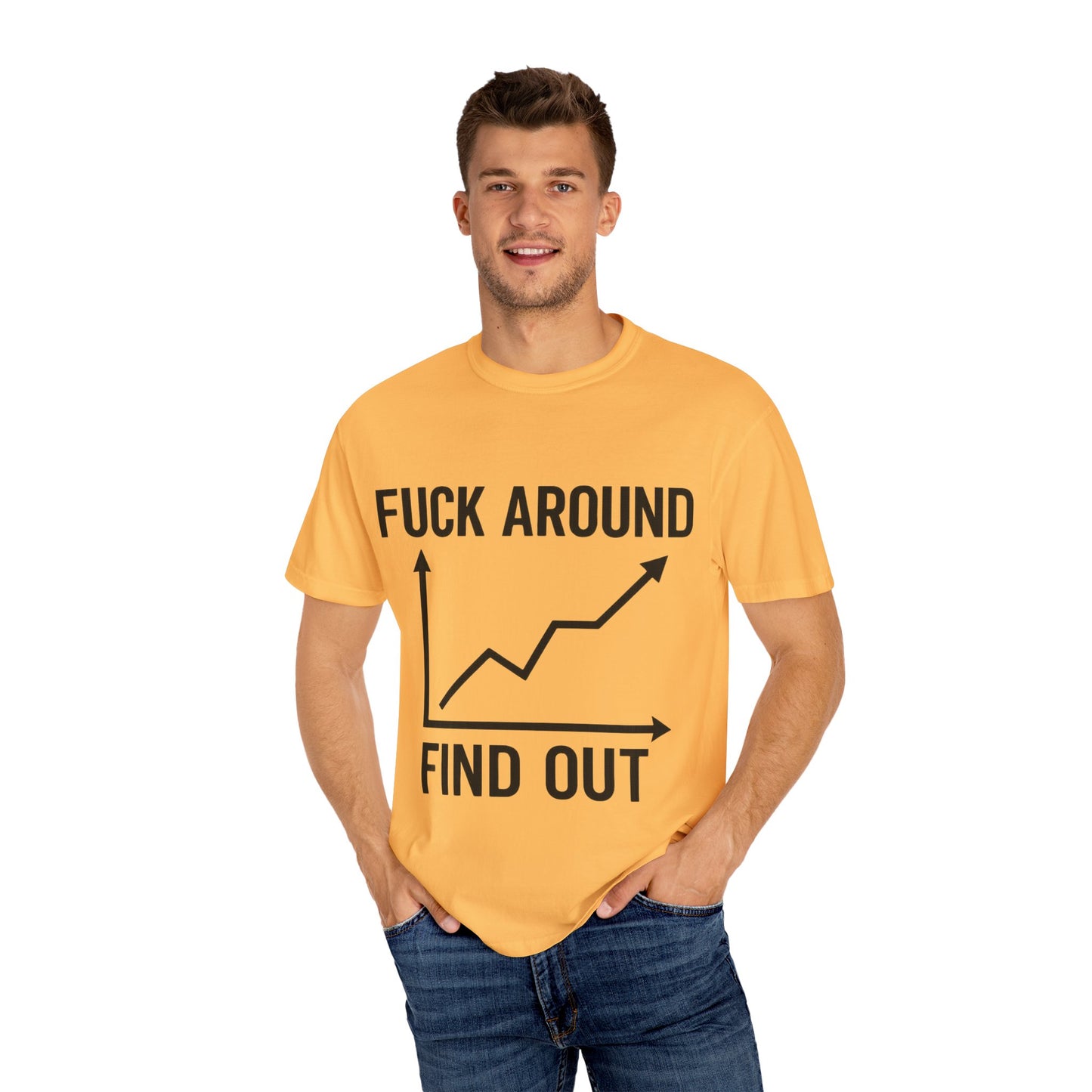 Funny Unisex Garment-Dyed T-Shirt | "F*** Around Find Out" Graphic Tee