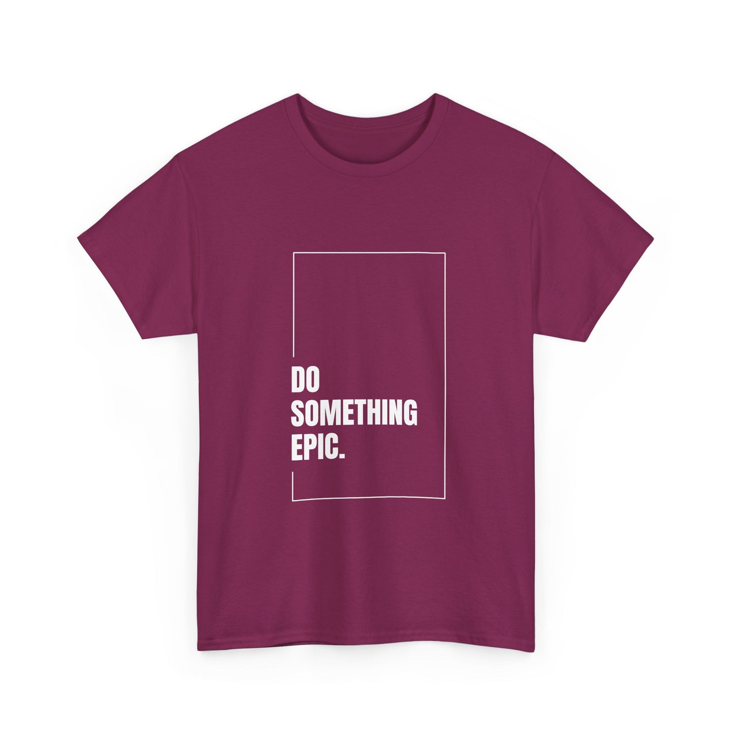 Epic Inspirational Unisex Tee, Motivational T-Shirt, Graphic Cotton Shirt, Chill Vibe Top, Casual Everyday Wear, Gift for Friends