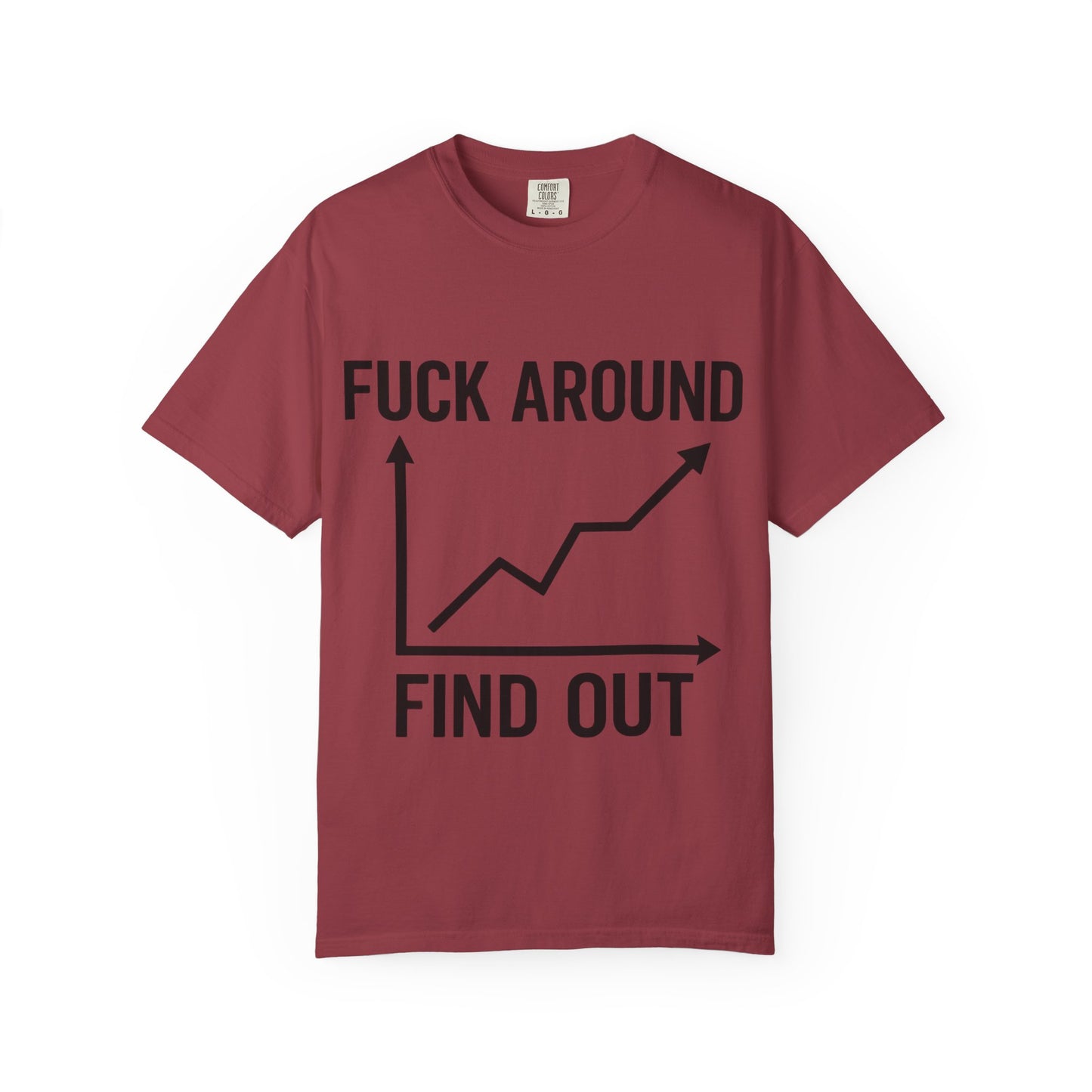 Funny Unisex Garment-Dyed T-Shirt | "F*** Around Find Out" Graphic Tee