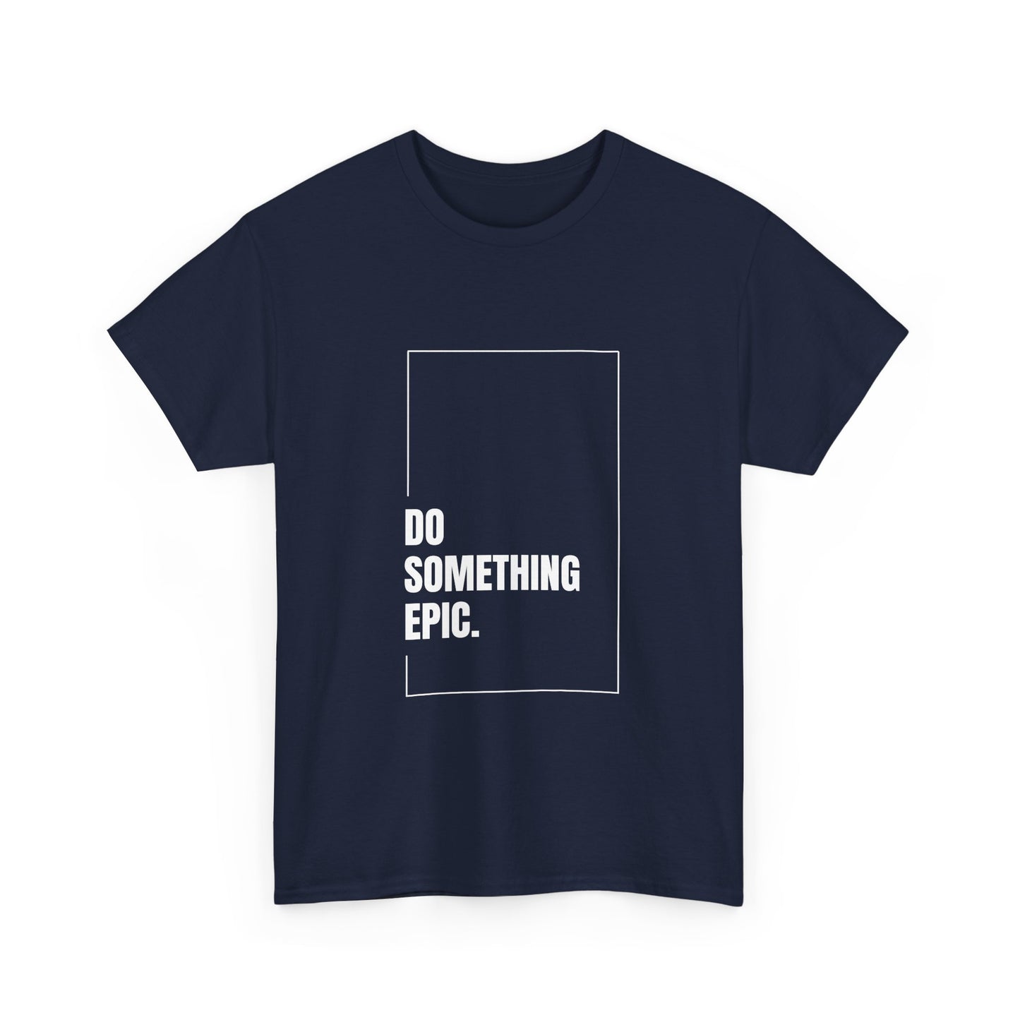 Epic Inspirational Unisex Tee, Motivational T-Shirt, Graphic Cotton Shirt, Chill Vibe Top, Casual Everyday Wear, Gift for Friends