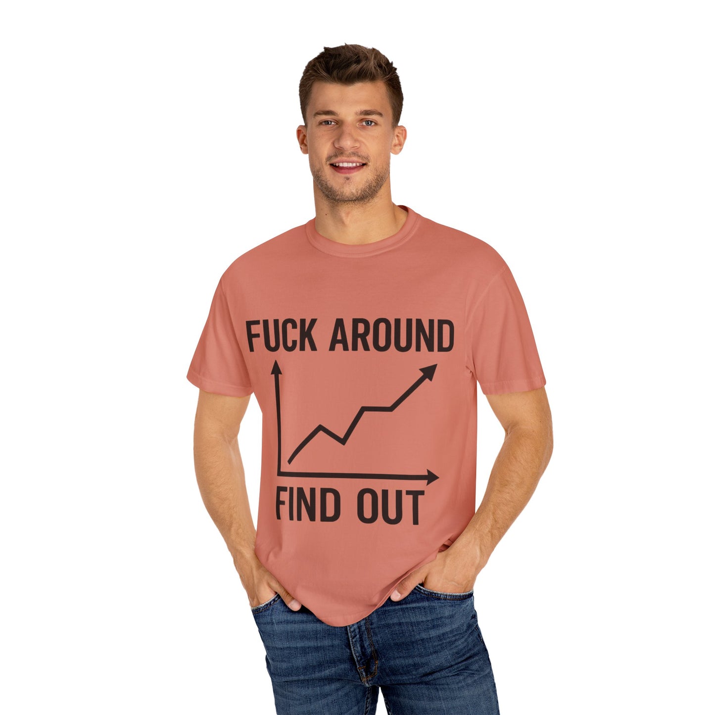Funny Unisex Garment-Dyed T-Shirt | "F*** Around Find Out" Graphic Tee