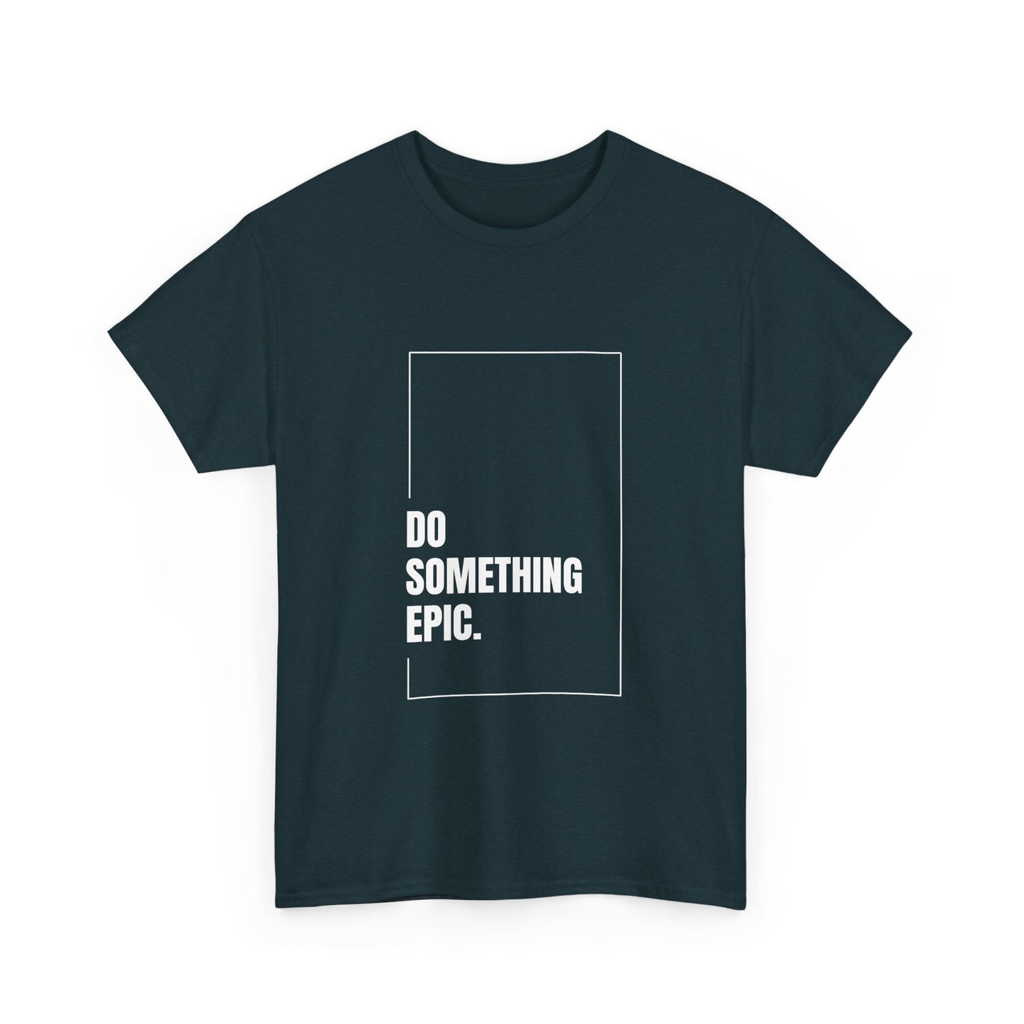 Epic Inspirational Unisex Tee, Motivational T-Shirt, Graphic Cotton Shirt, Chill Vibe Top, Casual Everyday Wear, Gift for Friends