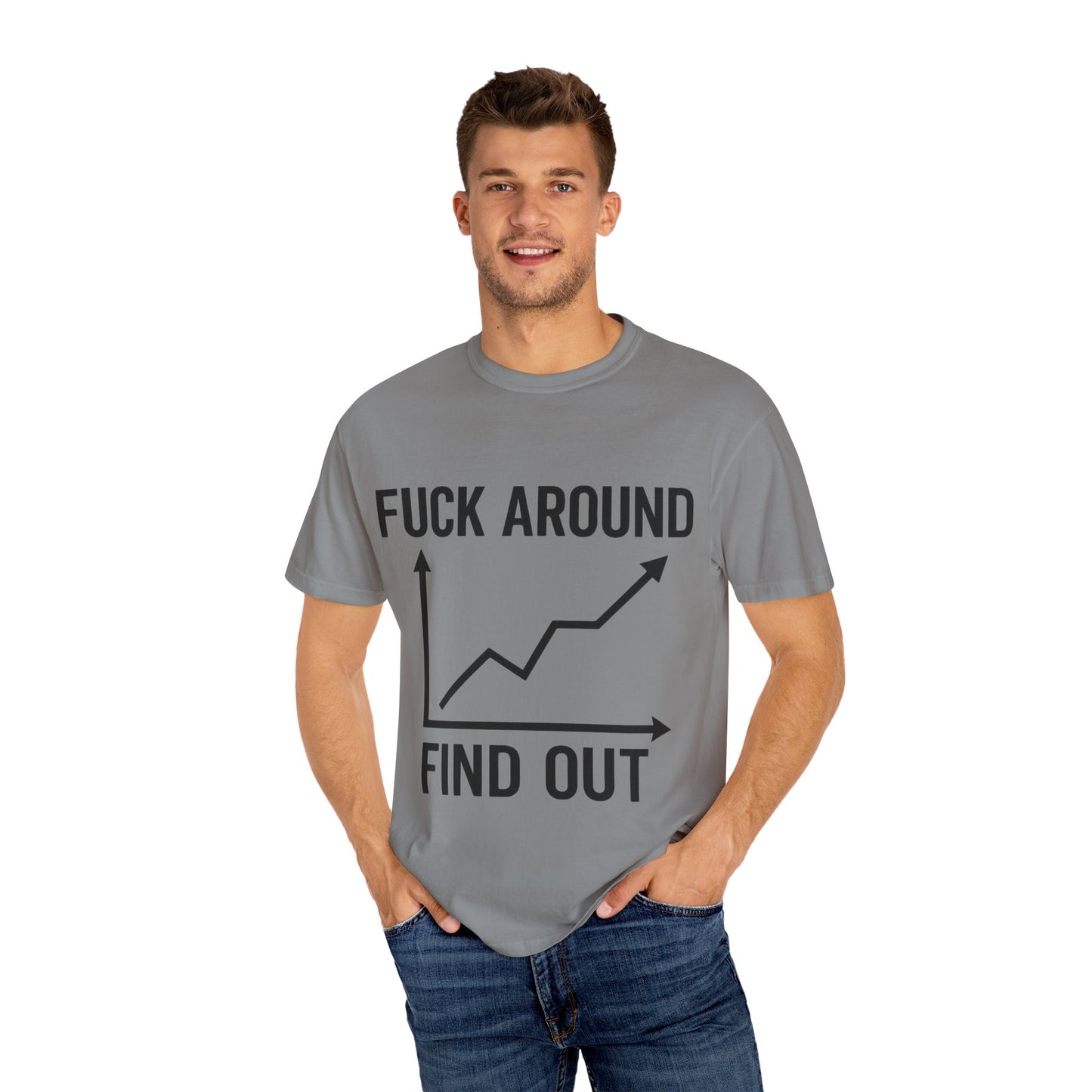 Funny Unisex Garment-Dyed T-Shirt | "F*** Around Find Out" Graphic Tee