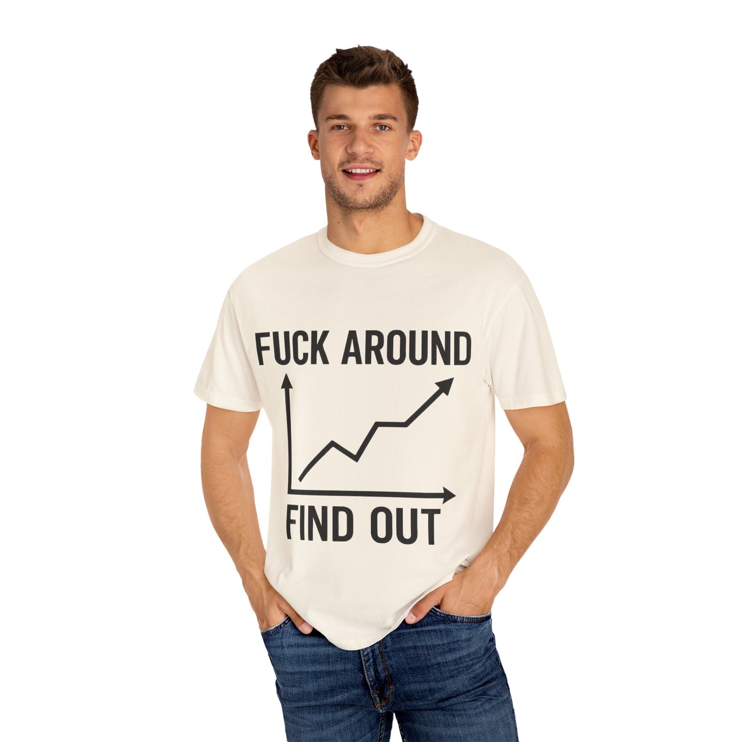 Funny Unisex Garment-Dyed T-Shirt | "F*** Around Find Out" Graphic Tee