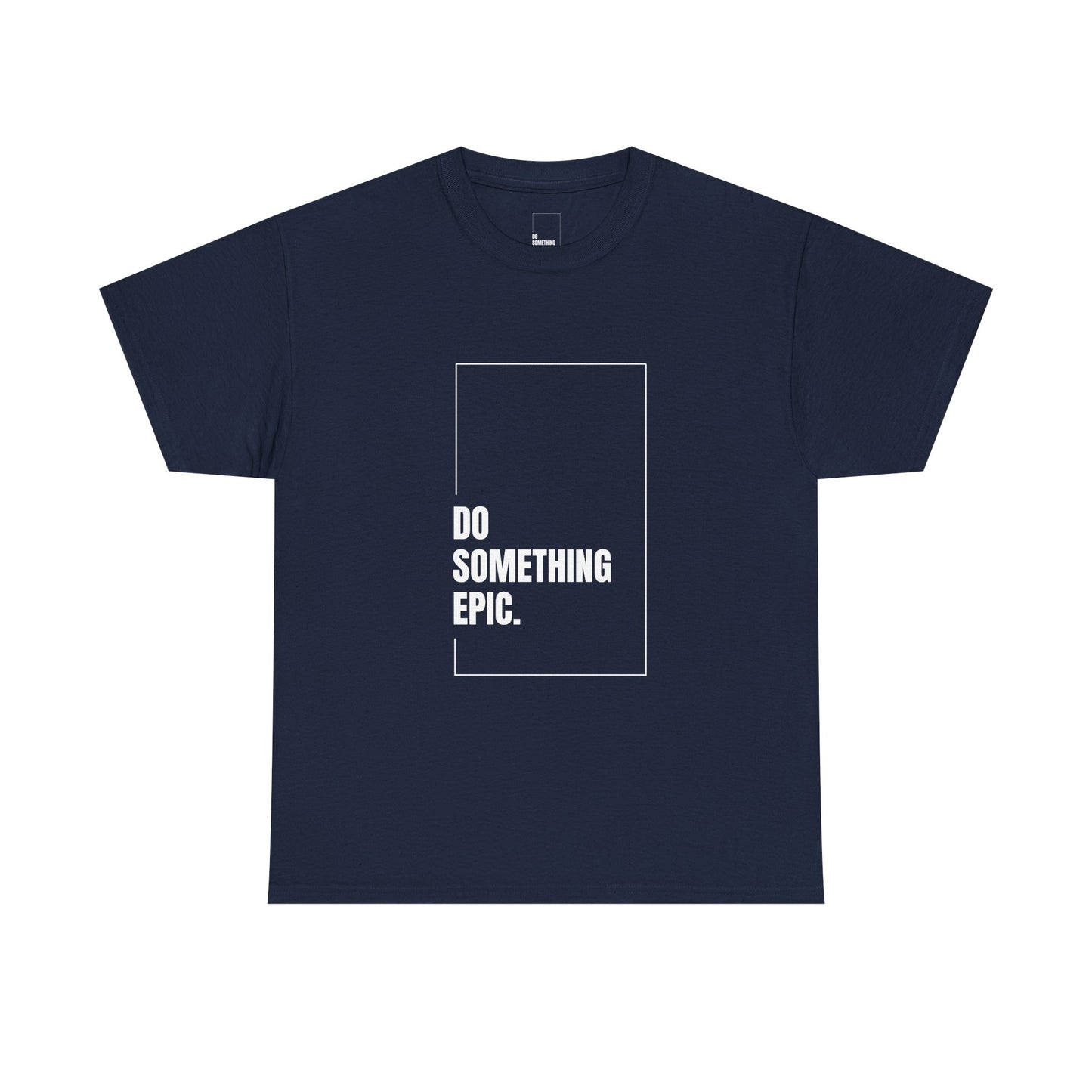 Epic Inspirational Unisex Tee, Motivational T-Shirt, Graphic Cotton Shirt, Chill Vibe Top, Casual Everyday Wear, Gift for Friends