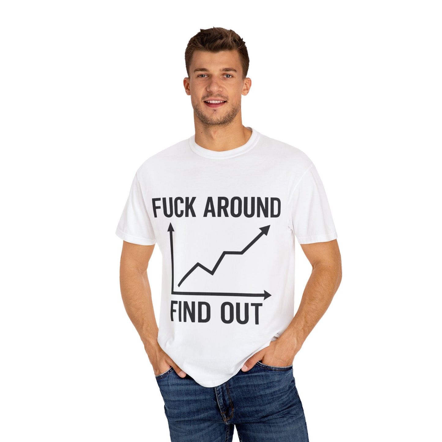 Funny Unisex Garment-Dyed T-Shirt | "F*** Around Find Out" Graphic Tee